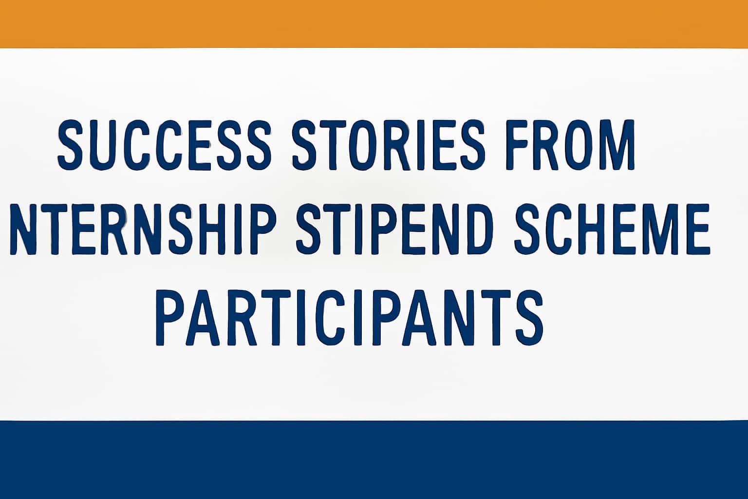 Success Stories from Internship Stipend Scheme Participants