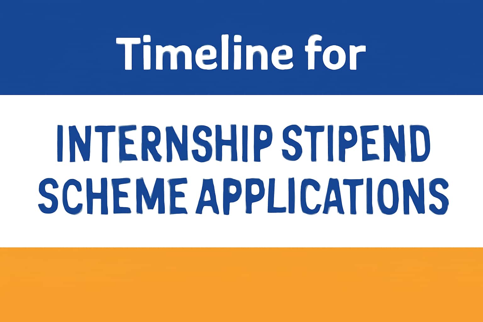 Timeline for Internship Stipend Scheme Applications